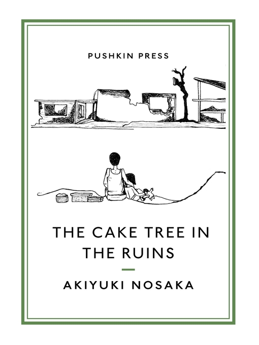 Title details for The Cake Tree in the Ruins by Akiyuki Nosaka - Available